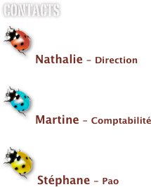 CONTACTS 
￼

Nathalie - Direction
    ￼

Martine - Comptabilité

￼

Stéphane - Pao


